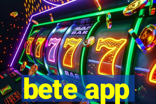 bete app